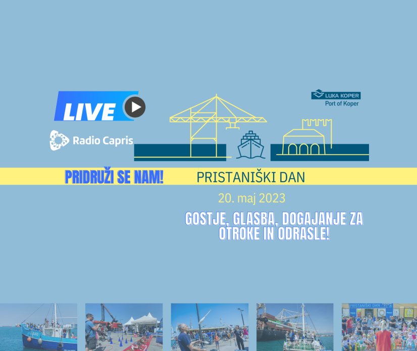 V ŽIVO na Pristani&scaron;kem dnevu Luke Koper! Pridružite se nam!